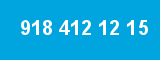918 412 12 15